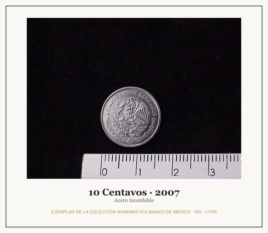 10 Centavos · 2007 — Ejemplar de la Colección Numismática Banco de México, inv. 17105