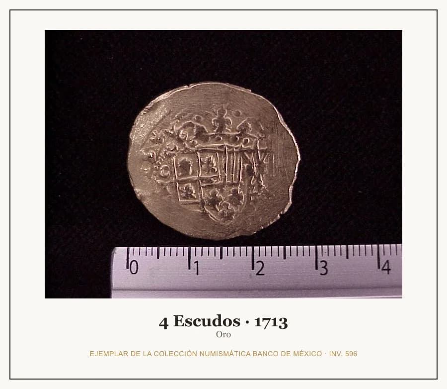 4 Escudos · 1713 — Ejemplar de la Colección Numismática Banco de México, inv. 596