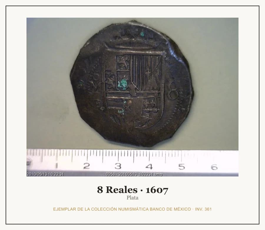 8 Reales · 1607 — Ejemplar de la Colección Numismática Banco de México, inv. 361